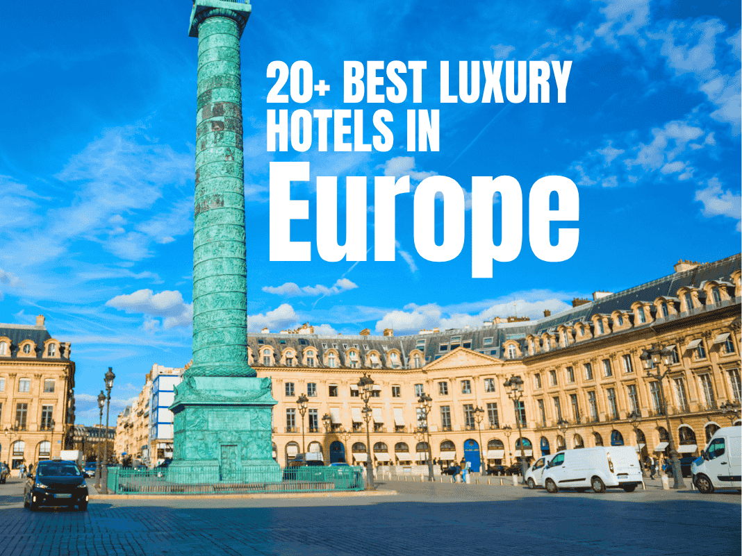 20+ Best Luxury Hotels in Europe [Castles, Villas & More – 2025 Guide]